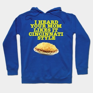 Your Mom Likes it Cincinnati Style Hoodie